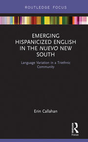 Emerging Hispanicized English in the Nuevo New South: Language Variation in a Triethnic Community book cover