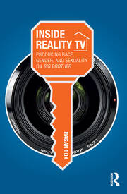 Inside Reality TV: Producing Race, Gender, and Sexuality on 