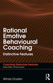Rational Emotive Behavioural Coaching: Distinctive Features book cover