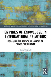 Empires of Knowledge in International Relations: Education and Science as Sources of Power for the State book cover