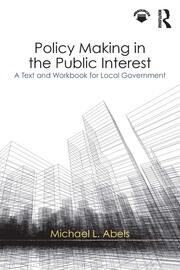 Policy Making in the Public Interest: A Text and Workbook for Local Government book cover