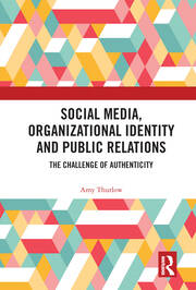 Social Media, Organizational Identity and Public Relations: The Challenge of Authenticity book cover