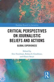 Critical Perspectives on Journalistic Beliefs and Actions: Global Experiences book cover