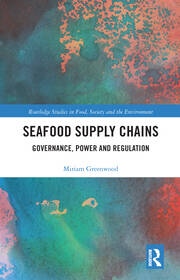 Seafood Supply Chains: Governance, Power and Regulation book cover
