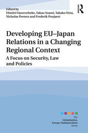 Developing EU�Japan Relations in a Changing Regional Context: A Focus on Security, Law and Policies book cover