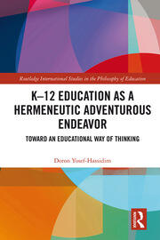 K�12 Education as a Hermeneutic Adventurous Endeavor: Toward an Educational Way of Thinking book cover