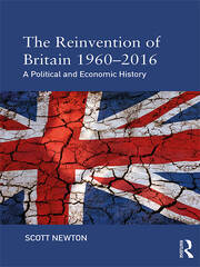 The Reinvention of Britain 1960-2016: A Political and Economic History book cover