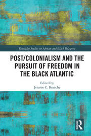 Post/Colonialism and the Pursuit of Freedom in the Black Atlantic book cover