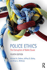 Police Ethics: The Corruption of Noble Cause book cover
