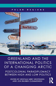 Greenland and the International Politics of a Changing Arctic: Postcolonial Paradiplomacy between High and Low Politics book cover