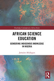 African Science Education: Gendering Indigenous Knowledge in Nigeria book cover