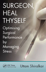 Surgeon, Heal Thyself: Optimising Surgical Performance by Managing Stress book cover