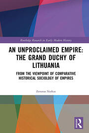 An Unproclaimed Empire: The Grand Duchy of Lithuania: From the Viewpoint of Comparative Historical Sociology of Empires book cover