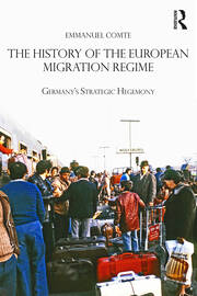 The History of the European Migration Regime: Germany's Strategic Hegemony book cover