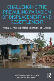 Challenging the Prevailing Paradigm of Displacement and Resettlement: Risks, Impoverishment, Legacies, Solutions book cover