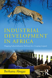Industrial Development in Africa: Mapping Industrialization Pathways for a Leaping Leopard book cover