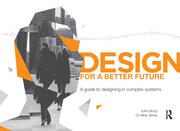 Design for a Better Future: A guide to designing in complex systems book cover