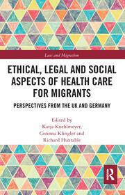 Ethical, Legal and Social Aspects of Healthcare for Migrants: Perspectives from the UK and Germany book cover