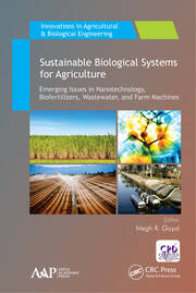 Sustainable Biological Systems for Agriculture: Emerging Issues in Nanotechnology, Biofertilizers, Wastewater, and Farm Machines book cover
