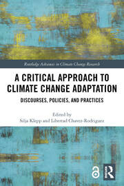A Critical Approach to Climate Change Adaptation: Discourses, Policies and Practices book cover