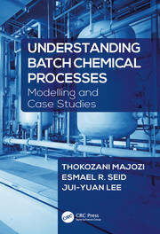 Understanding Batch Chemical Processes: Modelling and Case Studies book cover