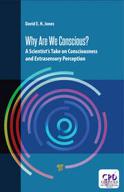 Why Are We Conscious?: A Scientist’s Take on Consciousness and Extrasensory Perception book cover