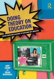 Doing Theory on Education: Using Popular Culture to Explore Key Debates book cover