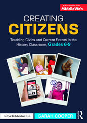 Creating Citizens: Teaching Civics and Current Events in the History Classroom, Grades 6–9 book cover