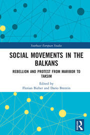 Social Movements in the Balkans: Rebellion and Protest from Maribor to Taksim book cover