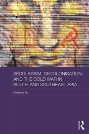 Secularism, Decolonisation, and the Cold War in South and Southeast Asia book cover