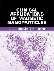 Clinical Applications of Magnetic Nanoparticles: From Fabrication to Clinical Applications book cover