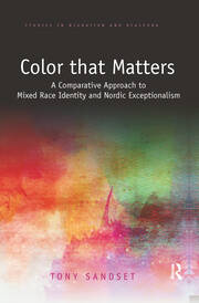 Color that Matters: A Comparative Approach to Mixed Race Identity and Nordic Exceptionalism book cover