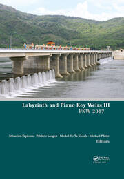 Labyrinth and Piano Key Weirs III: Proceedings of the 3rd International Workshop on Labyrinth and Piano Key Weirs (PKW 2017), February 22-24, 2017, Qui Nhon, Vietnam book cover