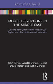 Mobile Disruptions in the Middle East: Lessons from Qatar and the Arabian Gulf Region in mobile media content innovation book cover
