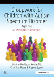 Groupwork with Children Aged 3-5 with Autistic Spectrum Disorder: An Integrated Approach book cover