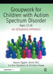 Groupwork for Children with Autism Spectrum Disorder Ages 11-16: An Integrated Approach book cover