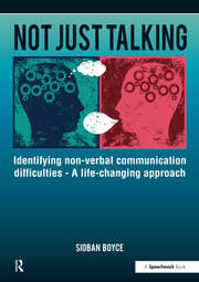 Not Just Talking: Identifying Non-Verbal Communication Difficulties - A Life Changing Approach book cover