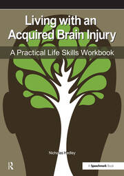 Living with an Acquired Brain Injury: The Practical Life Skills Workbook book cover