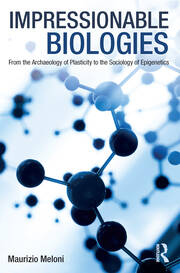 Impressionable Biologies: From the Archaeology of Plasticity to the Sociology of Epigenetics book cover