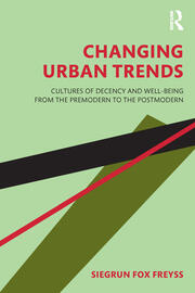 Changing Urban Trends: Cultures of Decency and Well-being from the Premodern to the Postmodern book cover