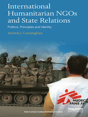 International Humanitarian NGOs and State Relations: Politics, Principles and Identity book cover