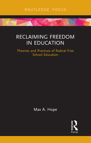 Reclaiming Freedom in Education: Theories and Practices of Radical Free School Education book cover