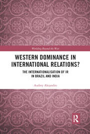 Western Dominance in International Relations?: The Internationalisation of IR in Brazil and India book cover