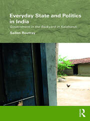 Everyday State and Politics in India: Government in the Backyard in Kalahandi book cover