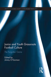 Junior and Youth Grassroots Football Culture: The Forgotten Game book cover