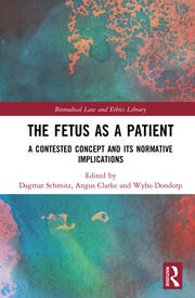 The Fetus as a Patient: A Contested Concept and its Normative Implications book cover