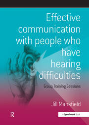 Effective Communication with People Who Have Hearing Difficulties: Group Training Sessions book cover