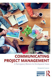 Communicating Project Management: A Participatory Rhetoric for Development Teams book cover