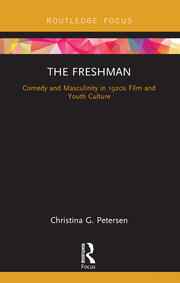 The Freshman: Comedy and Masculinity in 1920s Film and Youth Culture book cover