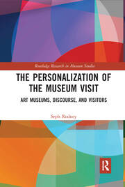 The Personalization of the Museum Visit: Art Museums, Discourse, and Visitors book cover